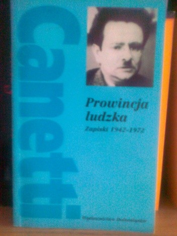Elias Canetti, Prowincja ludzka Zapiski 1942-1972