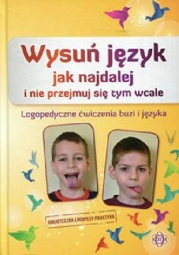 Wysuń język jak najdalej i nie przejmuj się tym wcale