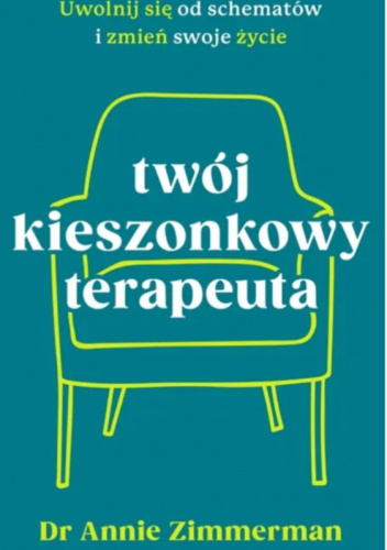 Twój kieszonkowy terapeuta. Uwolnij się od schematów i zmień swoje życie