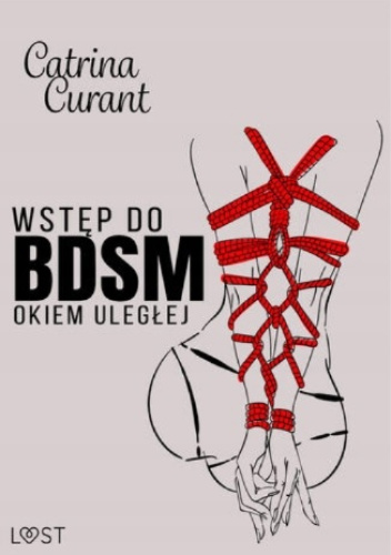Wstęp do BDSM. Okiem uległej. Przewodnik dla początkujących