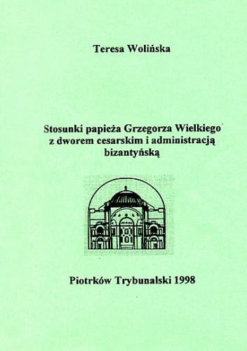 Stosunki papieża Grzegorza Wielkiego z dworem cesarskim i administracją bizantyńską