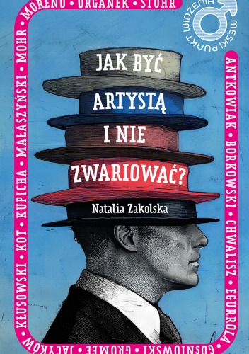 Męski punkt widzenia. Jak być artystą i nie zwariować?