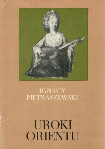 Uroki Orientu: (wspomnienia z wojaży 1832-1840-1860-1862)