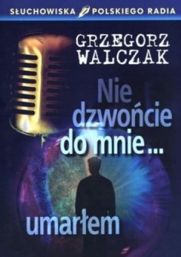 Nie dzwońcie do mnie... umarłem