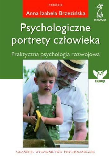 Psychologiczne portrety człowieka. Praktyczna psychologia rozwojowa