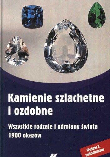 Kamienie szlachetne i ozdobne. Wszystkie rodzaje i odmiany świata. 1900 okazów