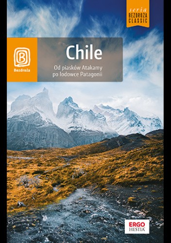 Chile. Od piasków Atakamy po lodowce Patagonii