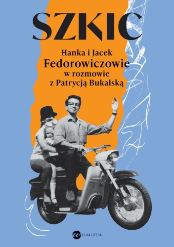 Szkic. Hanka i Jacek Fedorowiczowie w rozmowie z Patrycją Bukalską