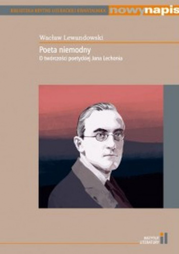 Poeta niemodny O twórczości poetyckiej Jana Lechonia