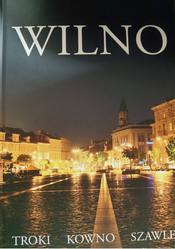 WILNO. TROKI. KOWNO. SZAWLE