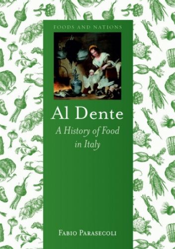 Al Dente: A History of Food in Italy