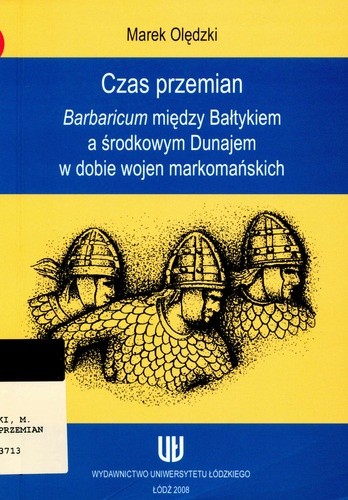Czas przemian. Barbaricum między Bałtykiem a środkowym Dunajem w dobie wojen markomańskich