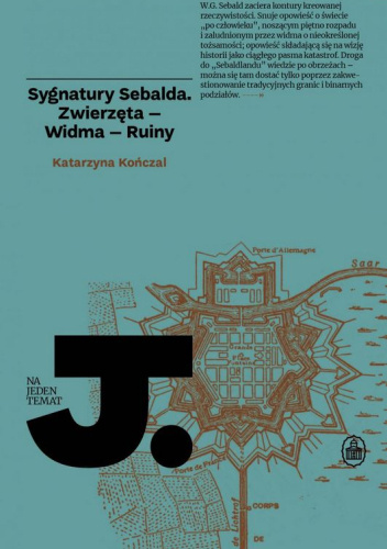 Sygnatury Sebalda. Zwierzęta – Widma – Ruiny