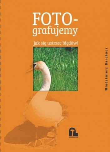 Fotografujemy. Jak się ustrzec błędów!