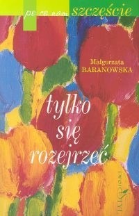 Po co nam szczęście? Tylko się rozejrzeć