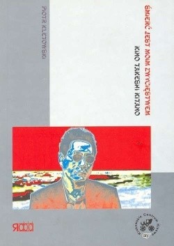 Śmierć jest moim zwycięstwem. Kino Takeshi Kitano
