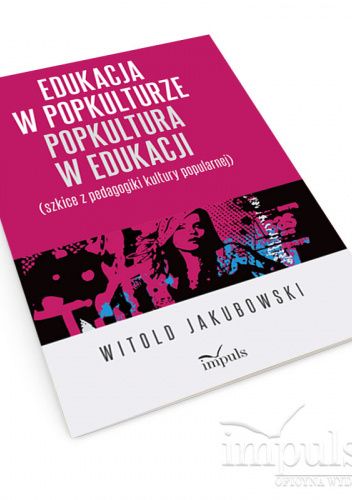 Edukacja w popkulturze – popkultura w edukacji