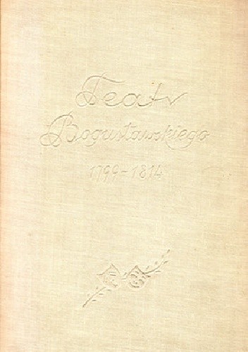 Teatr Wojciecha Bogusławskiego w latach 1799-1814