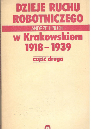 Dzieje ruchu robotniczego w Krakowskiem : 1918-1939. Cz. 2