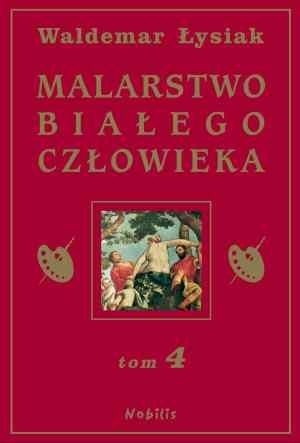 Malarstwo Białego Człowieka. Tom 4