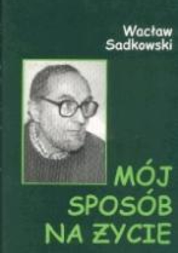 Mój sposób na życie : próba autobiografii