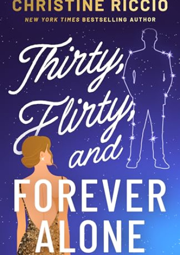 Thirty, Flirty, and Forever Alone