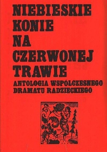 Niebieskie konie na czerwonej trawie: Antologia współczesnego dramatu radzieckiego
