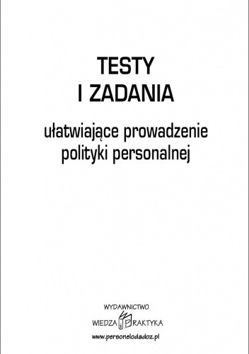 Testy i zadania ułatwiające prowadzenie polityki personalnej