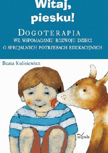 Witaj, piesku! Dogoterapia we wspomaganiu rozwoju dzieci o specjalnych potrzebach edukacyjnych