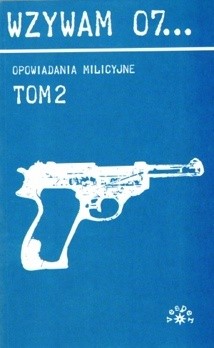 Wzywam 07. Opowiadania milicyjne 2