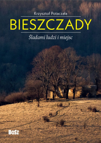 Bieszczady. Śladami ludzi i miejsc