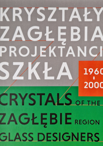 Kryształ(y) Zagłębia. Projektanci szkła 1960-2000