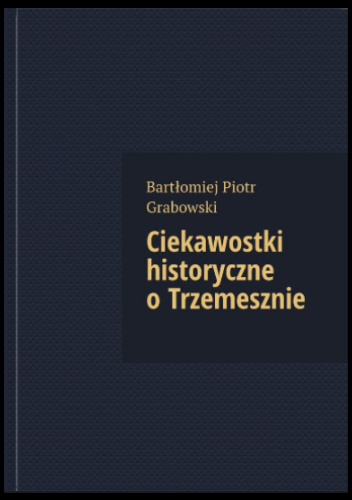 Ciekawostki historyczne o Trzemesznie