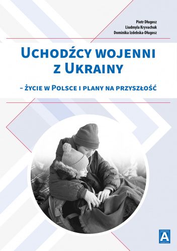Uchodźcy wojenni z Ukrainy – życie w Polsce i plany na przyszłość