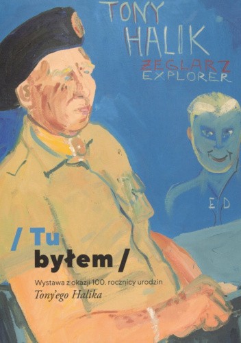 Tu byłem. Wystawa z okazji 100. rocznicy urodzin Tony'ego Halika