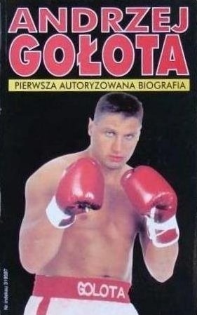 Andrzej Gołota. Pierwsza autoryzowana biografia