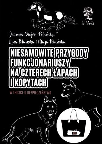 Niesamowite przygody funkcjonariuszy na czterech łapach i kopytach. W trosce o bezpieczeństwo