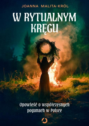 W rytualnym kręgu. Opowieść o współczesnych poganach w Polsce
