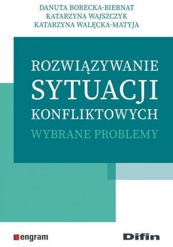 Rozwiązywanie sytuacji konfliktowych. Wybrane problemy