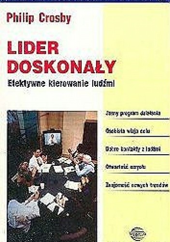 Lider doskonały. Efektywne kierowanie ludźmi.