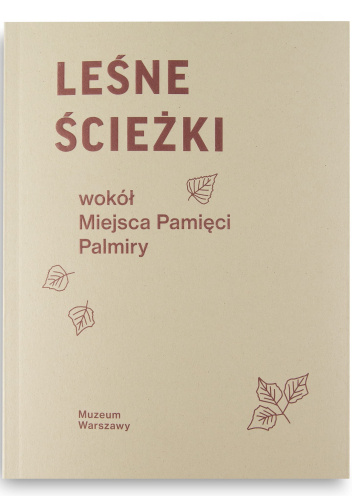 Leśne ścieżki wokół Miejsca Pamięci Palmiry