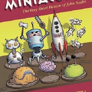 Miniatures: The Very Short Fiction of John Scalzi