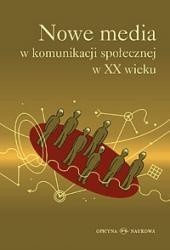 Nowe media w komunikacji społecznej w XX wieku