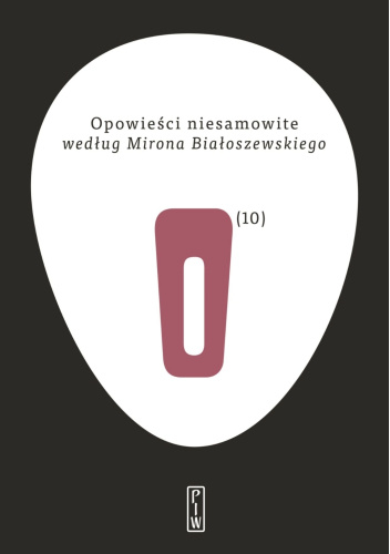 Opowieści niesamowite według Mirona Białoszewskiego
