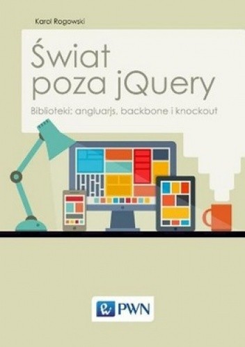 Świat poza jQuery. Biblioteki: angluarjs, backbone i knockout