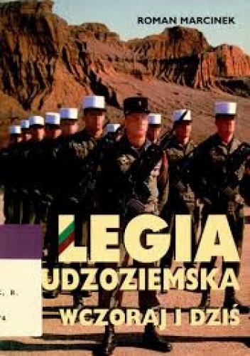 Legia Cudzoziemska. Wczoraj i dziś