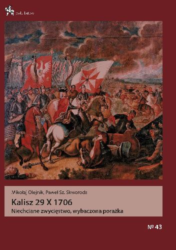 Kalisz 29 X 1706. Niechciane zwycięstwo, wybaczona porażka