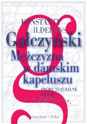 Mężczyzna w damskim kapeluszu. Próby teatralne. Tom 3