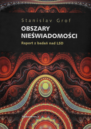 Obszary nieświadomości. Raport z badań nad LSD