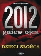 2012: gniew ojca, tom 1 Dzieci Słońca